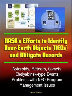 cover image of NASA's Efforts to Identify Near-Earth Objects (NEOs) and Mitigate Hazards--Asteroids, Meteors, Comets, Chelyabinsk-type Events, Problems with NEO Program, Management Issues